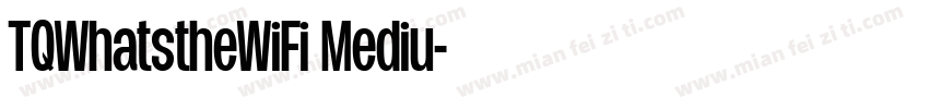 TQWhatstheWiFi Mediu字体转换